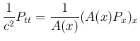$\displaystyle
\frac{1}{c^2}P_{tt} = \frac{1}{A(x)}(A(x)P_x)_x$