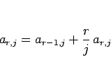 \begin{displaymath}
a_{r,j}=a_{r-1,j}+\frac{r}{j}\,a_{r,j}
\end{displaymath}