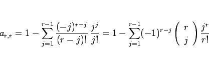 \begin{displaymath}
a_{r,r}
=
1-\sum_{j=1}^{r-1} \frac{(-j)^{r-j}}{(r-j)!}\,\fra...
...\left(\begin{array}{c} r \\ j \end{array}\right)\frac{j^r}{r!}
\end{displaymath}
