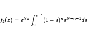 \begin{displaymath}
f_3(x)=e^{Nx}\int_0^{e^{-x}}(1-s)^n s^{N-n-1} ds
\end{displaymath}