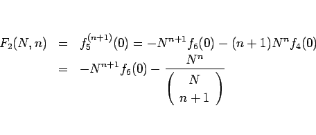 \begin{eqnarray*}F_2(N,n)
&=&
f_5^{(n+1)}(0)
=
-N^{n+1}f_6(0)-(n+1)N^nf_4(0)...
...0)-\frac{N^n}{\left(\begin{array}{c} N \\ n+1 \end{array}\right)}\end{eqnarray*}