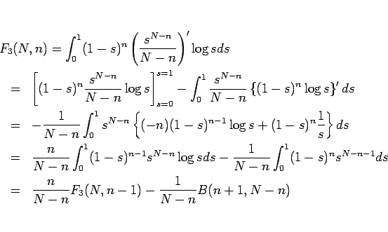 \begin{eqnarray*}\lefteqn{F_3(N,n)
=
\int_0^{1} (1-s)^n \left(\frac{s^{N-n}}{N...
...-n-1} ds
\\ &=&
\frac{n}{N-n}F_3(N,n-1)-\frac{1}{N-n}B(n+1,N-n)\end{eqnarray*}