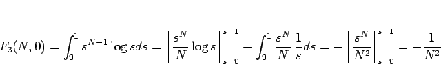 \begin{displaymath}
F_3(N,0)
=
\int_0^{1}s^{N-1}\log sds
=
\left[\frac{s^N}{N}\l...
...s
=
-\left[\frac{s^N}{N^2}\right]_{s=0}^{s=1}
=
-\frac{1}{N^2}
\end{displaymath}