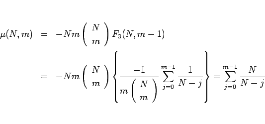 \begin{eqnarray*}\mu(N,m)
&=&
-Nm\left(\begin{array}{c} N \\ m \end{array}\rig...
...}\frac{1}{N-j}\right\}
%\\ &=&
=
\sum_{j=0}^{m-1}\frac{N}{N-j}\end{eqnarray*}