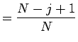 $=\displaystyle \frac{N-j+1}{N}$