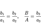 \begin{displaymath}
\frac{b_1}{a_1}=\frac{b_2}{a_2},\hspace{1zw}
\frac{B}{A}=\frac{b_3}{a_3}
\end{displaymath}
