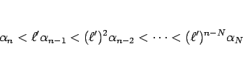 \begin{displaymath}
\alpha_n<\ell'\alpha_{n-1}<(\ell')^2\alpha_{n-2}<\cdots
<(\ell')^{n-N}\alpha_N
\end{displaymath}