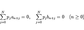 \begin{displaymath}
\sum_{j=0}^N p_ja_{n+j}=0,\hspace{1zw}\sum_{j=0}^N p_jb_{n+j}=0\hspace{1zw}(n\geq 0)
\end{displaymath}