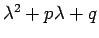 $\lambda^2+p\lambda+q$