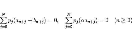 \begin{displaymath}
\sum_{j=0}^N p_j(a_{n+j}+b_{n+j})=0,\hspace{1zw}\sum_{j=0}^N p_j(\alpha a_{n+j})=0
\hspace{1zw}(n\geq 0)
\end{displaymath}