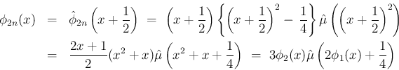 \begin{eqnarray*}\phi_{2n}(x)
&=& \hat{\phi}_{2n}\left(x+\frac{1}{2}\right)
...
...
\ = \
3\phi_2(x)\hat{\mu}\left(2\phi_1(x)+\frac{1}{4}\right) \end{eqnarray*}