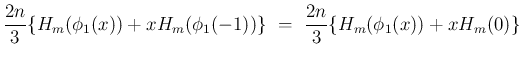 $\displaystyle \frac{2n}{3}\{H_m(\phi_1(x))+xH_m(\phi_1(-1))\}
\ =\
\frac{2n}{3}\{H_m(\phi_1(x))+xH_m(0)\}$