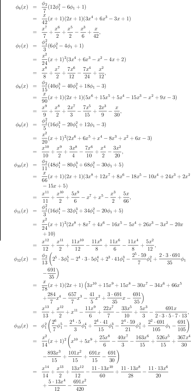 \begin{eqnarray*}\phi_6(x)
&=&
\frac{\phi_2}{7}(12\phi_1^2-6\phi_1+1)
\\ &=&...
...6}{20}
\\ &&\mbox{}+\frac{5\cdot 13x^4}{12}
-\frac{691x^2}{420}\end{eqnarray*}