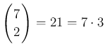 $\displaystyle \left(\begin{array}{c}
\!\!7\!\! \\ \!\!2\!\! \end{array}\right)=21=7\cdot 3
$