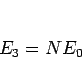 \begin{displaymath}
E_3=NE_0\end{displaymath}