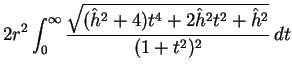 $\displaystyle 2r^2\int_0^\infty
\frac{\sqrt{(\hat{h}^2+4)t^4+2\hat{h}^2t^2+\hat{h}^2}}{(1+t^2)^2}
\, dt$