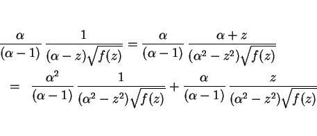 \begin{eqnarray*}\lefteqn{\frac{\alpha}{(\alpha-1)}\, \frac{1}{(\alpha-z)\sqrt{f...
... +\frac{\alpha}{(\alpha-1)}\, \frac{z}{(\alpha^2-z^2)\sqrt{f(z)}}\end{eqnarray*}