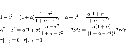 \begin{eqnarray*}&& 1-z^2=(1+\alpha)\frac{1-\tau^2}{1+\alpha-\tau^2},\hspace{1zw...
...)^2}2\tau d\tau,\\
&&
\tau\vert _{z=0}=0,\ \tau\vert _{z=1}=1\end{eqnarray*}