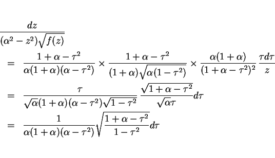 \begin{eqnarray*}\lefteqn{\frac{dz}{(\alpha^2-z^2)\sqrt{f(z)}}}\\
&=&
\frac{1...
...ha)(\alpha-\tau^2)}
\sqrt{\frac{1+\alpha-\tau^2}{1-\tau^2}}d\tau\end{eqnarray*}