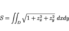 \begin{displaymath}
S=\int\!\!\!\int _D\sqrt{1+z_x^2+z_y^2}\ dxdy
\end{displaymath}