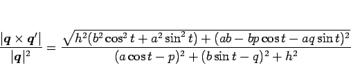 \begin{displaymath}
\frac{\vert\mbox{\boldmath$q$}\times\mbox{\boldmath$q$}'\ver...
...(ab-bp\cos t-aq\sin t)^2}}{%
(a\cos t-p)^2+(b\sin t-q)^2+h^2}
\end{displaymath}