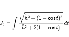 \begin{displaymath}
J_0
=\int\frac{\sqrt{\hat{h}^2+(1-\cos t)^2}}{\hat{h}^2+2(1-\cos t)} dt
\end{displaymath}