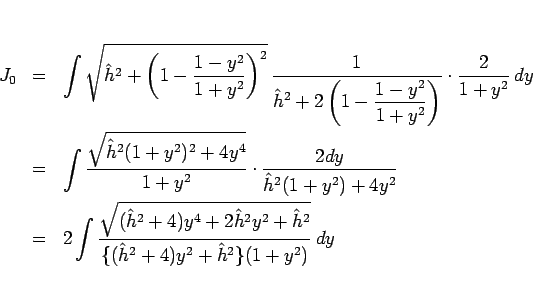 \begin{eqnarray*}J_0
&=&
\int\sqrt{\hat{h}^2+\left(1-\frac{1-y^2}{1+y^2}\right...
...h}^2y^2+\hat{h}^2}}{%
\{(\hat{h}^2+4)y^2+\hat{h}^2\}(1+y^2)} dy\end{eqnarray*}