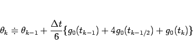 \begin{displaymath}
\theta_k\doteqdot
\theta_{k-1}+\frac{\Delta t}{6}\{g_0(t_{k-1})+4g_0(t_{k-1/2})+g_0(t_k)\}\end{displaymath}