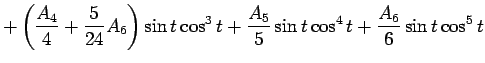 $\displaystyle +\left(\frac{A_4}{4}+\frac{5}{24}A_6\right)\sin t\cos^3 t
+\frac{A_5}{5}\sin t\cos^4 t +\frac{A_6}{6}\sin t\cos^5 t$