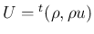 $U={}^t(\rho, \rho u)$