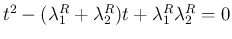 $t^2-(\lambda_1^R+\lambda_2^R)t+\lambda_1^R\lambda_2^R=0$