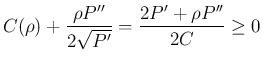 $\displaystyle C(\rho) + \frac{\rho P''}{2\sqrt{P'}}
=
\frac{2P'+\rho P''}{2C}
\geq 0$