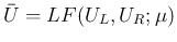 $\bar{U}=LF(U_L,U_R;\mu)$