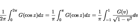 \begin{displaymath}
\frac{1}{2\pi}\int_0^{2\pi}G(\cos z)dz
= \frac{1}{\pi}\int...
... z)dz
= \frac{1}{\pi}\int_{-1}^1\frac{G(v)}{\sqrt{1-v^2}} dv
\end{displaymath}