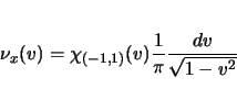 \begin{displaymath}
\nu_x(v)=\chi_{(-1,1)}(v)\frac{1}{\pi}\frac{dv}{\sqrt{1-v^2}}
\end{displaymath}