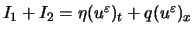 $I_1+I_2=\eta(u^\varepsilon )_t+q(u^\varepsilon )_x$