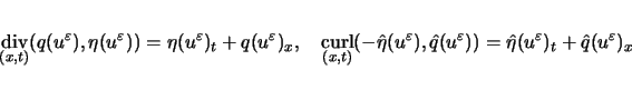 \begin{displaymath}
\mathop{\rm div}_{(x,t)}(q(u^\varepsilon ),\eta(u^\varepsilo...
...lon ))
=\hat{\eta}(u^\varepsilon )_t+\hat{q}(u^\varepsilon )_x
\end{displaymath}