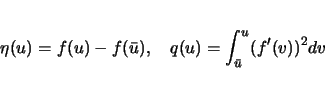 \begin{displaymath}
\eta(u)=f(u)-f(\bar{u}),\hspace{1zw}q(u)=\int_{\bar{u}}^u(f'(v))^2dv
\end{displaymath}
