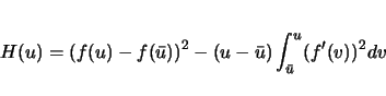 \begin{displaymath}
H(u)=(f(u)-f(\bar{u}))^2-(u-\bar{u})\int_{\bar{u}}^u(f'(v))^2dv
\end{displaymath}