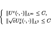 \begin{displaymath}
\left\{\begin{array}{l}
\Vert U^\varepsilon (\cdot,\cdot)\...
...repsilon _x(\cdot,\cdot)\Vert _{L^2}\leq C
\end{array}\right. \end{displaymath}