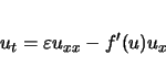 \begin{displaymath}
u_t=\varepsilon u_{xx}-f'(u)u_x
\end{displaymath}