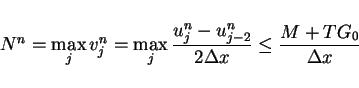 \begin{displaymath}
N^n = \max_j v^n_j = \max_j \frac{u^n_j-u^n_{j-2}}{2\Delta x}
\leq \frac{M+TG_0}{\Delta x}
\end{displaymath}