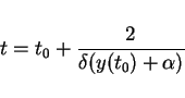 \begin{displaymath}
t=t_0 + \frac{2}{\delta(y(t_0)+\alpha)}
\end{displaymath}