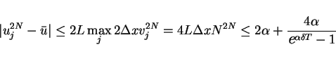\begin{displaymath}
\vert u^{2N}_j-\bar{u}\vert \leq 2L \max_j 2\Delta xv^{2N}_j...
...\alpha + \frac{4\alpha}{\mbox{\large\it e}^{\alpha\delta T}-1}
\end{displaymath}