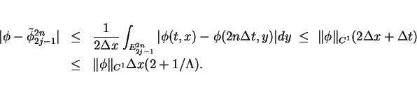 \begin{eqnarray*}
\vert\phi-\tilde{\phi}^{2n}_{2j-1}\vert
& \leq & \frac{1}{2...
...lta t) \\
& \leq & \Vert\phi\Vert _{C^1}\Delta x(2+1/\Lambda).
\end{eqnarray*}