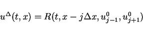 \begin{displaymath}
u^\Delta (t,x)=R(t,x-j\Delta x,u^0_{j-1},u^0_{j+1})
\end{displaymath}