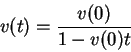 \begin{displaymath}
v(t)=\frac{v(0)}{1-v(0)t}\end{displaymath}