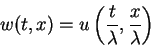 \begin{displaymath}
w(t,x)=u\left(\frac{t}{\lambda},\frac{x}{\lambda}\right)
\end{displaymath}