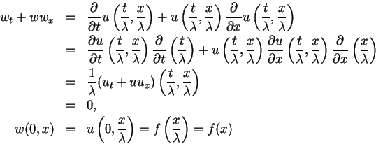 \begin{eqnarray*}
w_t+ww_x & = &
\frac{\partial }{\partial t}u\left(\frac{t}{...
...c{x}{\lambda}\right)
= f\left(\frac{x}{\lambda}\right)
= f(x)
\end{eqnarray*}