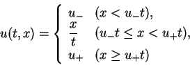 \begin{displaymath}
u(t,x)=\left\{\begin{array}{ll}
u_{-} & (x<u_{-}t), \\
\...
...eq x < u_{+}t), \\
u_{+} & (x\geq u_{+}t)
\end{array}\right.\end{displaymath}